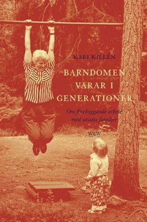 Barndomen varar i generationer; Kari Killén; 2002