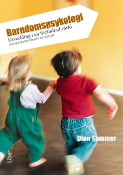 Barndomspsykologi : utveckling i en förändrad värld; Dion Sommer; 2009