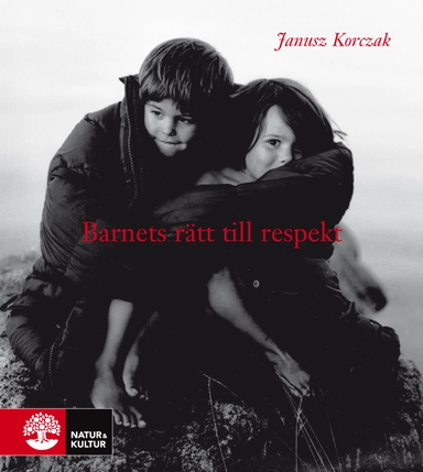 Barnets rätt till respekt; Janusz Korczak; 2009