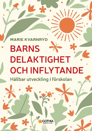 Barns delaktighet och inflytande : hållbar utveckling i förskolan; Marie Kvarnryd; 2022