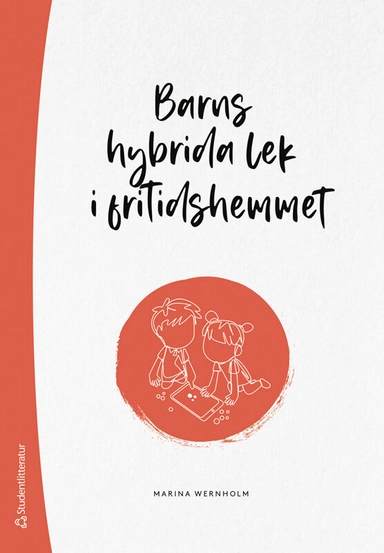 Barns hybrida lek i fritidshemmet; Marina Wernholm; 2024