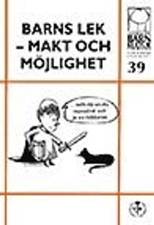 Barns lek - Makt och möjlighet, nr 39; Karin Helander; 2007