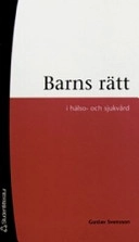 Barns rätt i hälso och sjukvård; Gustav Svensson; 2007