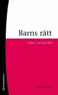 Barns rätt - i hälso- och sjukvård; Anna Singer; 2007