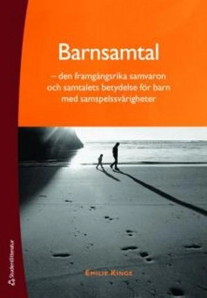 Barnsamtal : den framgångsrika samvaron och samtalets betydelse för barn med samspelssvårigheter; Emelie Kinge; 2008