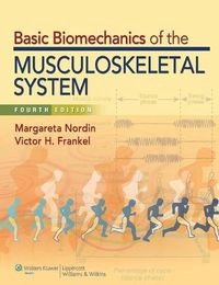 Basic Biomechanics of the Musculoskeletal System; Margareta Nordin, Victor H. Frankel; 2012