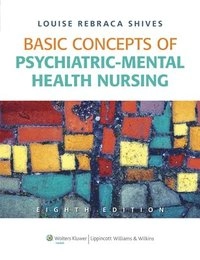 Basic Concepts of Psychiatric-Mental Health Nursing; Louise Rebraca Shives; 2011