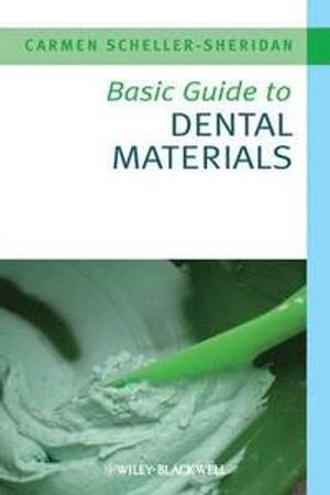 Basic Guide to Dental Materials; Carmen Scheller-Sheridan; 2010