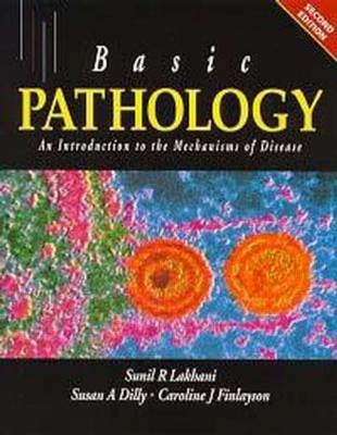 Basic Pathology: An Introduction to the Mechanisms of Disease; Sunil Lakhani, Susan A. Dilly; 1998