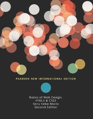 Basics of web design : HTML5 & CSS3; Terry Felke-Morris; 2014