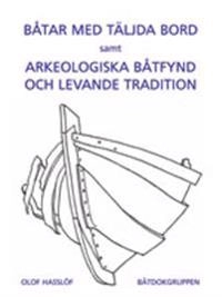 Båtar med täljda bord samt Arkeologiska båtfynd och levande tradition; Olof Hasslöf; 2005