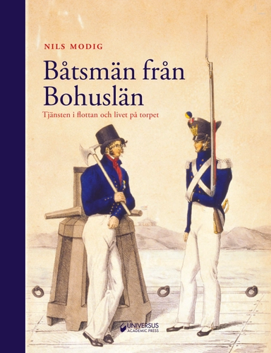 Båtsmän från Bohuslän : tjänsten i flottan och livet på torpet; Nils Modig; 2017