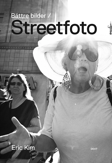 Bättre bilder / Streetfoto; Eric Kim; 2013