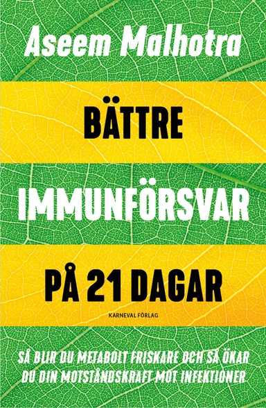 Bättre immunförsvar på 21 dagar : så blir du metabolt friskare och så ökar du din motståndskraft mot infektioner; Aseem Malhotra; 2020