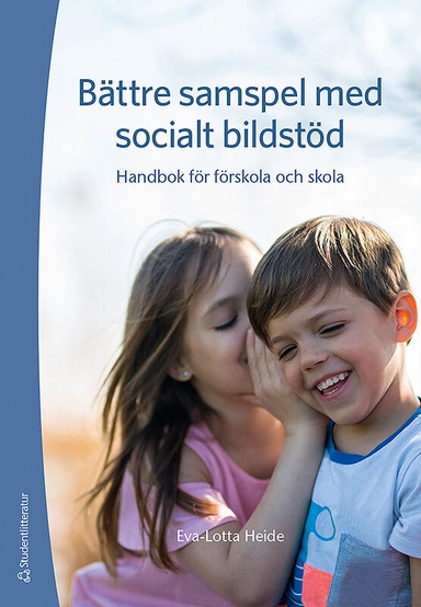 Bättre samspel med socialt bildstöd - Handbok för förskola och skola; Eva-Lotta Heide; 2019