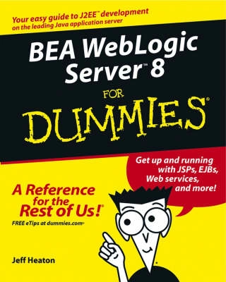 BEA WebLogic ServerTM 8 For Dummies; Jeff Heaton, Allen Wyatt; 2003