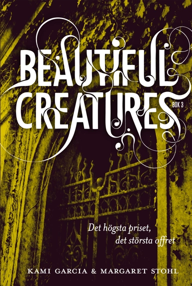 Beautiful Creatures Bok 3, Det högsta priset, det största offret; Kami Garcia, Margaret Stohl; 2014