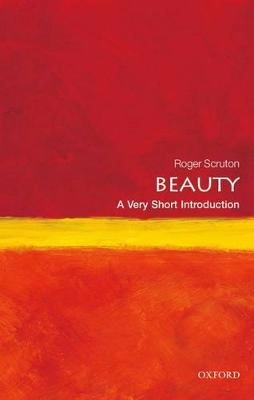 Beauty : a very short introduction; Roger Scruton; 2011