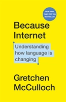 Because Internet; Gretchen McCulloch; 2020