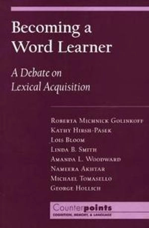 Becoming a word learner : a debate on lexical acquisition; Roberta Michnick Golinkoff; 2000