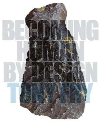 Becoming Human by Design; Fry Tony; 2012