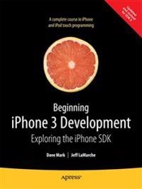 Beginning iPhone 3 Development: Exploring the iPhone SDK; Mark, Dave, LaMarche, Jeff; 2009