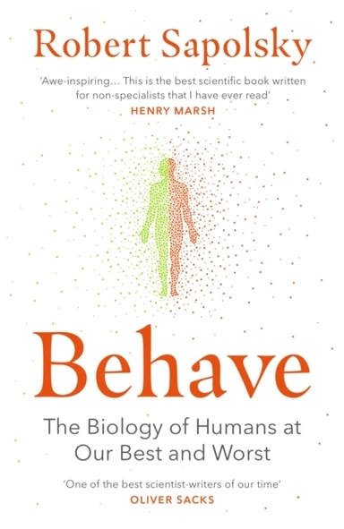 Behave; Robert M. Sapolsky; 2018