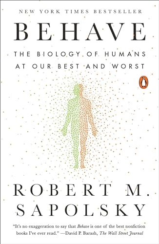 Behave : the biology of humans at our best and worst; Robert M. Sapolsky; 2017