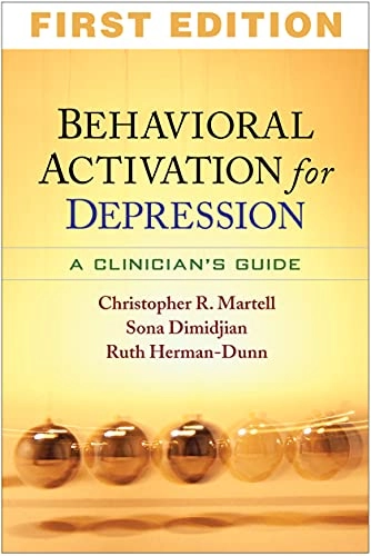 Behavioral Activation for Depression; Christopher R Martell, Sona Dimidjian, Ruth Herman-Dunn, Peter M Lewinsohn, Robert J Derubeis; 2013