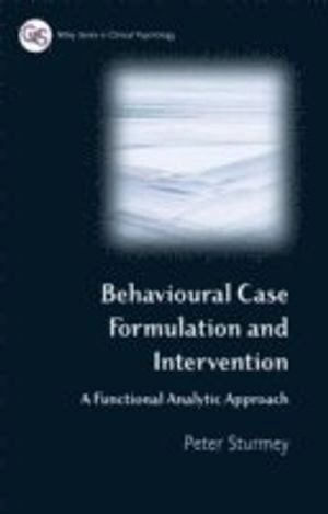 Behavioral Case Formulation and Intervention: A Functional Analytic Approac; Peter Sturmey; 2008