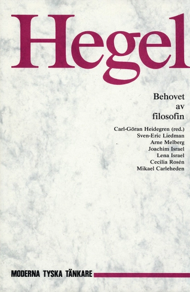 Behovet av filosofin; Carl-Göran Heidegren, Georg Wilhelm Friedrich Hegel; 1991