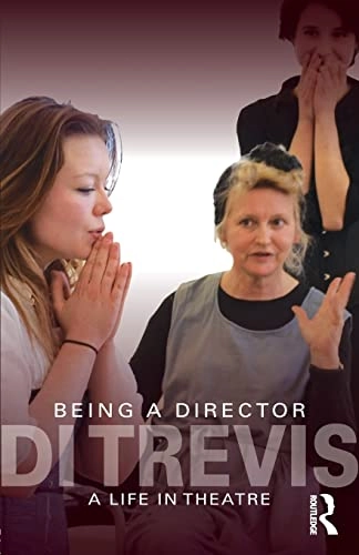 Being a director : a life in the theatre; Di. Trevis; 2011