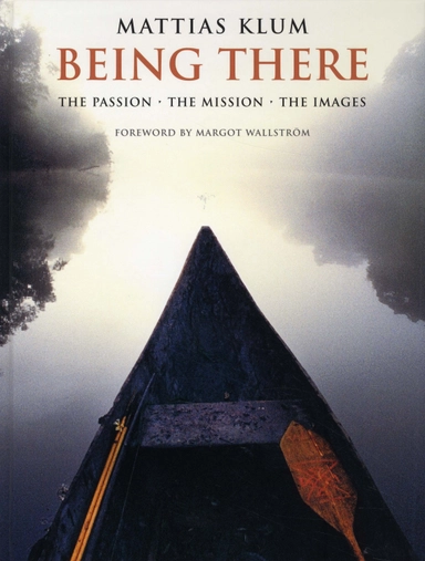 Being There - The Passion-The Mission-The Images; Mattias Klum; 2007