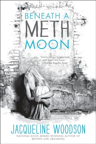 Beneath a meth moon an elegy; Jacqueline Woodson; 2013