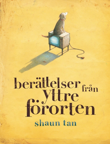 Berättelser från yttre förorten; Shaun Tan; 2019