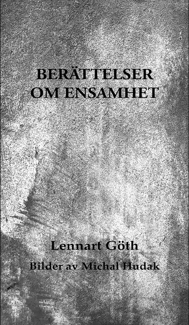 Berättelser om ensamhet; Lennart Göth; 2022