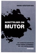 Berättelser om mutor : det korruptas betydelse bland svenska affärsmän i Ös; David Wästerfors; 2004