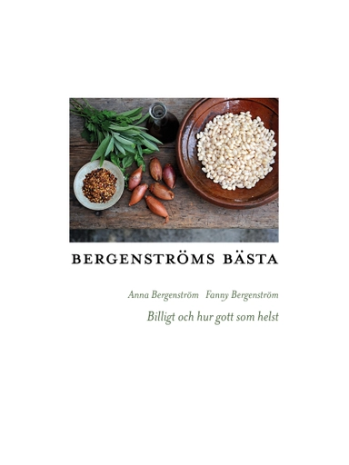 Bergenströms bästa : Billigt och hur gott som helst.; Anna Bergenström, Fanny Bergenström; 2017