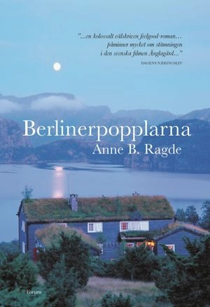 Berlinerpopplarna; Anne B. Ragde; 2006