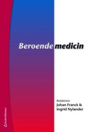 Beroendemedicin; Olof Beck, Kristina Berglund, Siv Byqvist, Solvig Ekblad, Ulf J. Eriksson, Claudia Fahlke, Hans Gilljam, Leif Grönbladh, Mona Göransson, Mathias Hallberg, Anders Helander, Orsolya Hoffman, Kai Knudsen, Håkan Leifman, Christer Lidman, Marja Mattila Evenden, Fred Nyberg, Lars Oreland, Erika Roman, Anne-Lie Svensson, Bo Söderpalm, Ingemar Thiblin, Parri Wentzel, Agneta Öjehagen; 2011