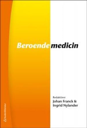 Beroendemedicin; Johan Franck, Ingrid Nylander, Olof Beck, Kristina Berglund, Solvig Ekblad, Maria Ellgren, Ulf J. Eriksson, Charlotte Erlanson-Albertsson, Claudia Fahlke, Hans Gilljam, Leif Grönbladh, Mona Göransson, Mathias Hallberg, Anders Helander, Orsolya Hoffman, Anders Håkansson, Elisabet Jerlhag Holm, Kai Knudsen, Martin Kåberg, Håkan Leifman, Christer Lidman, Åsa Magnusson, Marja Mattila Evenden, Fred Nyberg, Lars Oreland, Erika Roman, Anne-Lie Svensson, Bo Söderpalm, Ingemar Thiblin, Parri Wentzel, Agneta Öjehagen; 2015