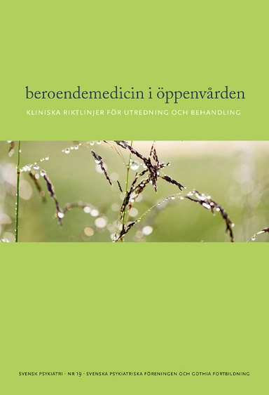 Beroendemedicin i öppenvården : kliniska riktlinjer för utredning och behandling; Åsa Magnusson, Svenska psykiatriska föreningen; 2018