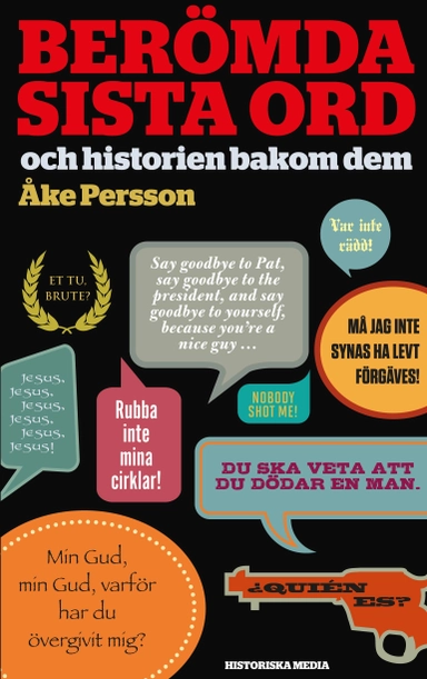 Berömda sista ord : och historien bakom dem; Åke Persson; 2019