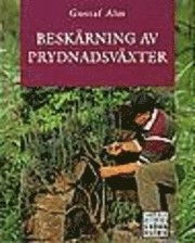 Beskärning av prydnadsväxter; Gustaf Alm; 1996