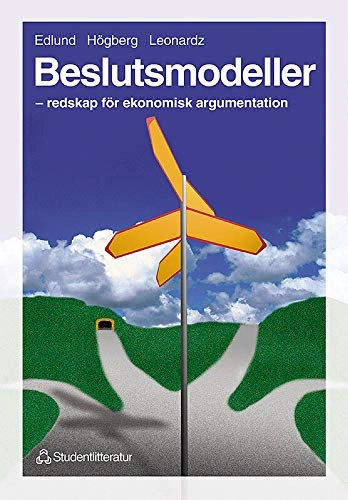 Beslutsmodeller - redskap för ekonomisk argumentation; Per-Olov Edlund, Olle Högberg, Björn Leonardz; 1999