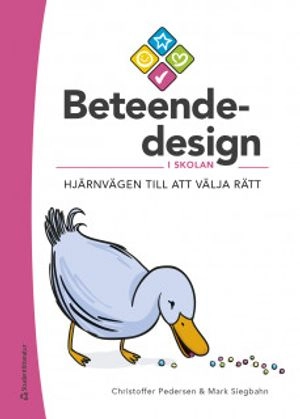 Beteendedesign i skolan : hjärnvägen till att välja rätt (resurspaket); Christoffer Pedersen, Mark Siegbahn; 2020