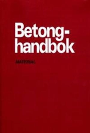 Betonghandbok - Material; Christer Ljungkrantz, Göran Möller, Nils Petersons, Svensk byggtjänst; 1997