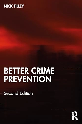 Better crime prevention; Nick Tilley; 2024