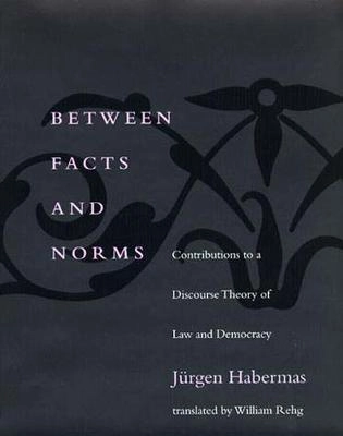 Between Facts And Norms; Jurgen Habermas; 1998