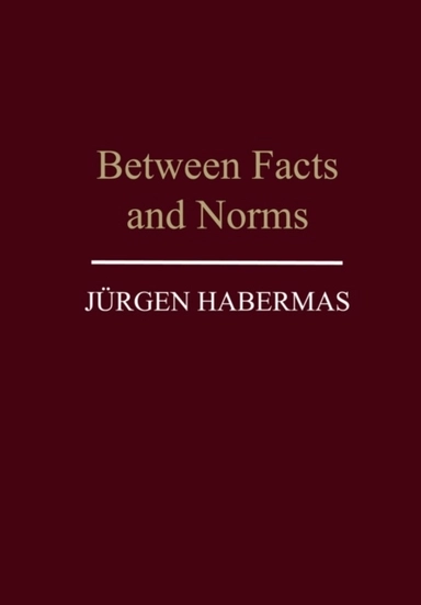 Between facts and norms - contributions to a discourse theory of law and de; Jurgen Habermas; 1997